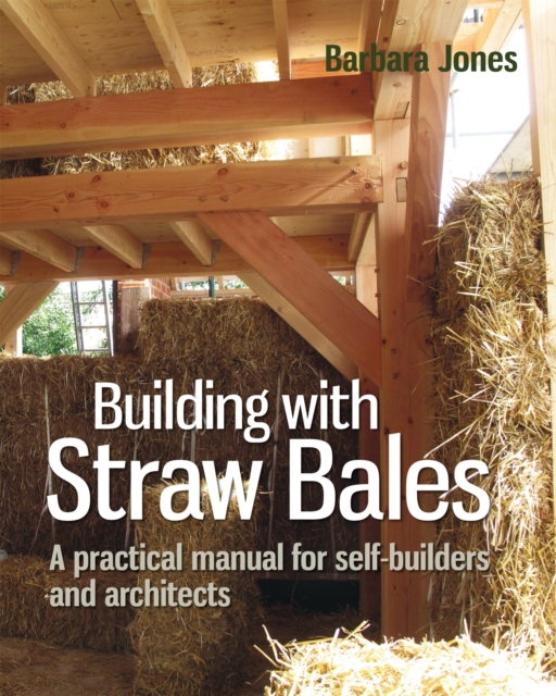 Building with Straw Bales : A Practical Manual for Self-Builders and Architects, Hardback Book