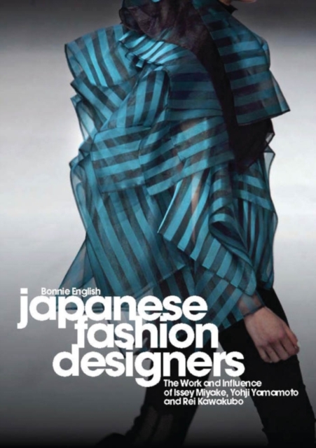 Japanese Fashion Designers : The Work and Influence of Issey Miyake, Yohji Yamamotom, and Rei Kawakubo, PDF eBook