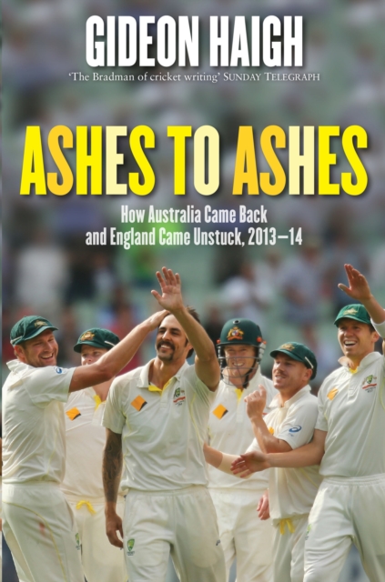 Ashes to Ashes : Ten Tests in England and Australia 2013-14, EPUB eBook