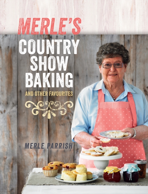 Merle's Country Show Baking : and Other Favourites, EPUB eBook
