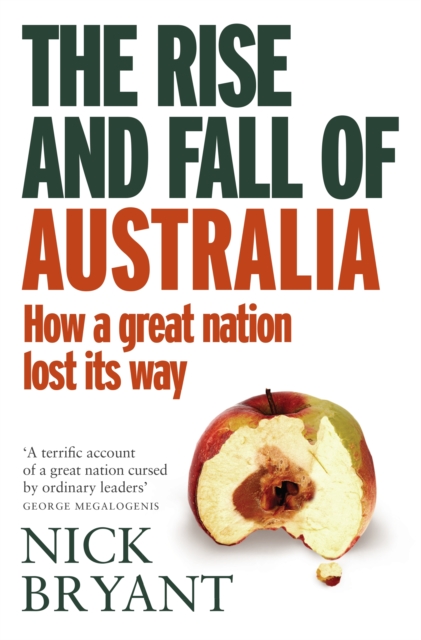 The Rise and Fall of Australia : How a great nation lost its way, EPUB eBook