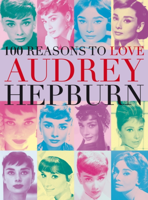 100 Reasons to Love Audrey Hepburn, EPUB eBook