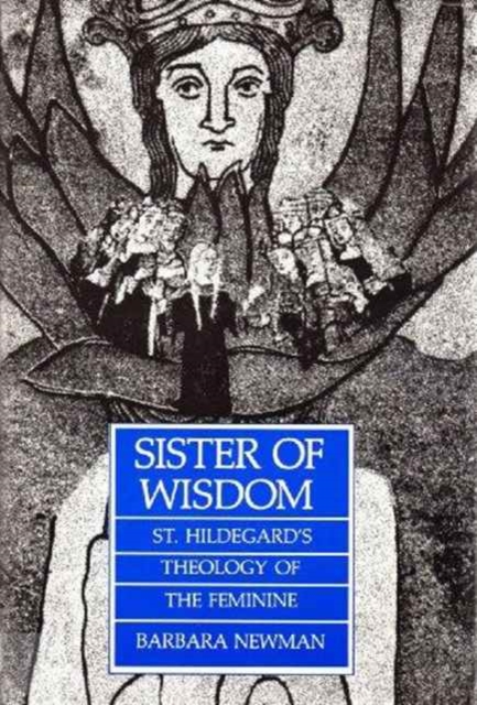 Sister of Wisdom : St.Hildegard of Bingen's Theology of the Feminine, Hardback Book