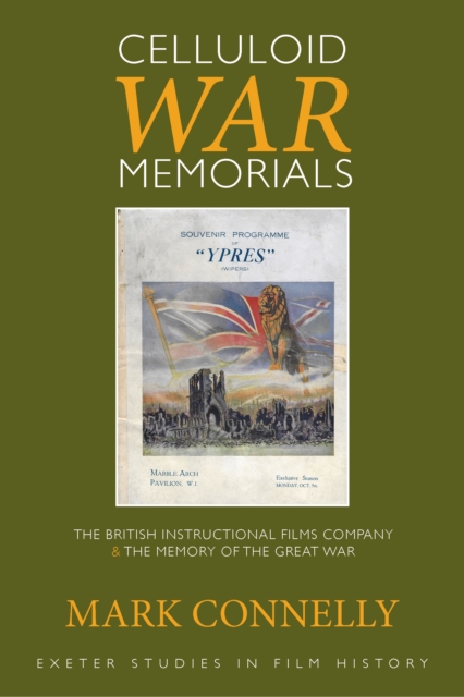Celluloid War Memorials : The British Instructional Films Company and the Memory of the Great War, PDF eBook