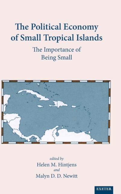 The Political Economy Of Small Tropical Islands : The Importance of Being Small, Hardback Book