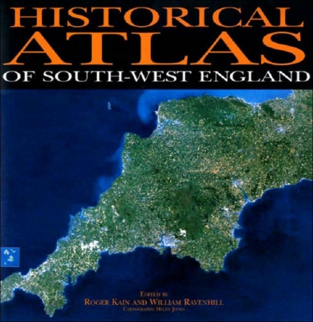 Historical Atlas Of South-West England, Hardback Book