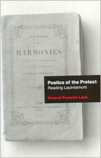 Poetics Of The Pretext : Reading Lautreamont, Paperback / softback Book