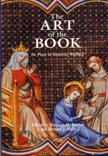 The Art of the Book : Its Place in Medieval Worship, Hardback Book