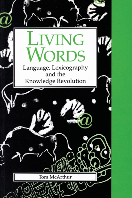 Living Words : Language, Lexicography and the Knowledge Revolution, Paperback / softback Book