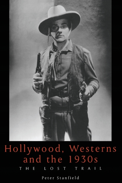 Hollywood, Westerns And The 1930S : The Lost Trail, Paperback / softback Book