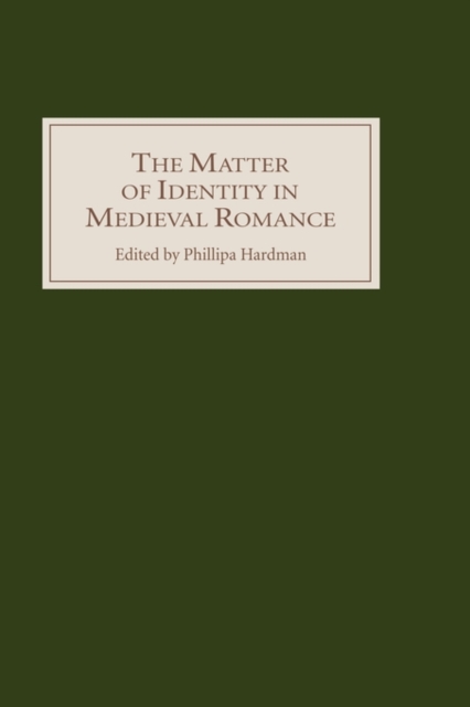 The Matter of Identity in Medieval Romance, Hardback Book