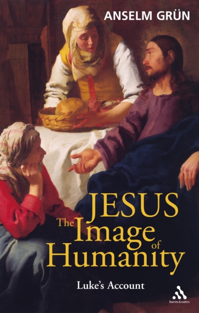 Jesus: The Image of Humanity : Luke's Account, Paperback / softback Book Jesus: The Image of Humanity : Luke's Account, Paperback / softback Book