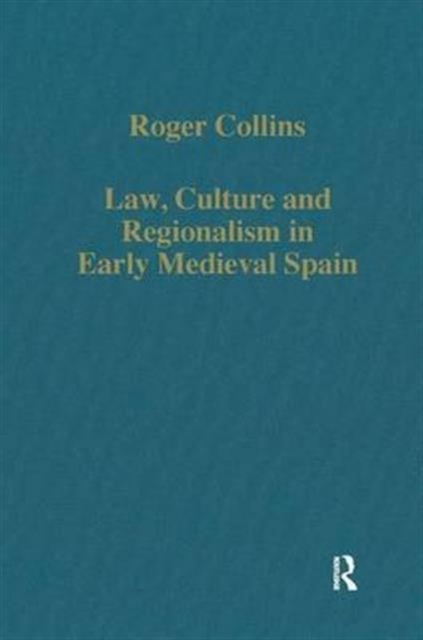 Law, Culture and Regionalism in Early Medieval Spain, Hardback Book