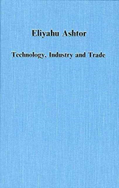 Technology, Industry and Trade : The Levant versus Europe, 1250-1500, Hardback Book