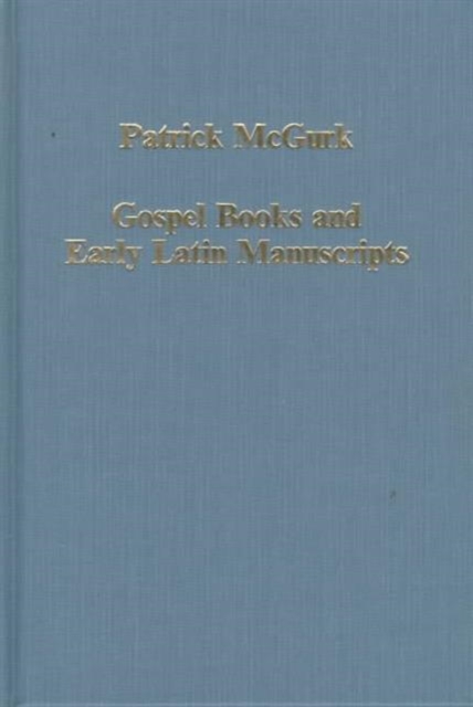 Gospel Books and Early Latin Manuscripts, Hardback Book