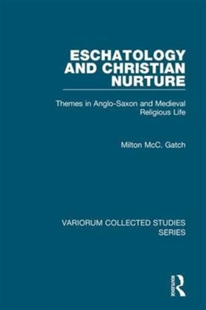 Eschatology and Christian Nurture : Themes in Anglo-Saxon and Medieval Religious Life, Hardback Book