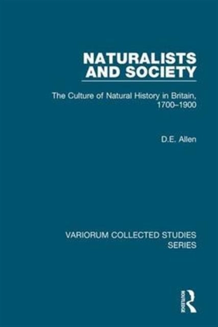 Naturalists and Society : The Culture of Natural History in Britain, 1700-1900, Hardback Book