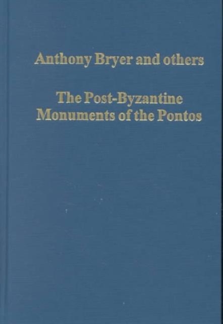 The Post-Byzantine Monuments of the Pontos : A Source Book, Hardback Book