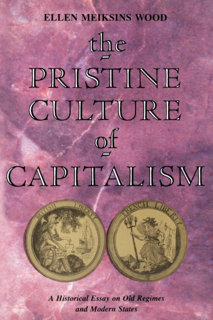 The Pristine Culture of Capitalism : A Historical Essay on Old Regimes and Modern States, Paperback / softback Book
