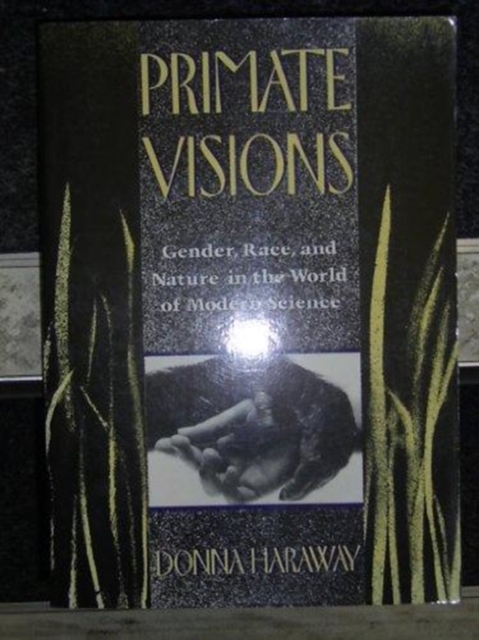 Primate Visions : Gender, Race and Nature in the World of Modern Science, Paperback / softback Book