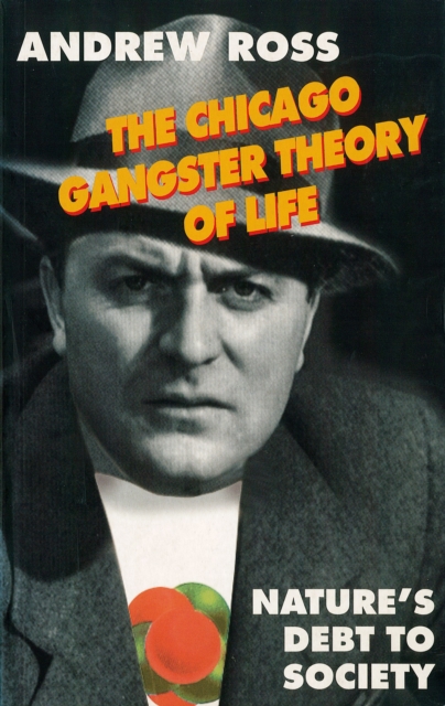 The Chicago Gangster Theory of Life : Nature’s Debt to Society, Paperback / softback Book