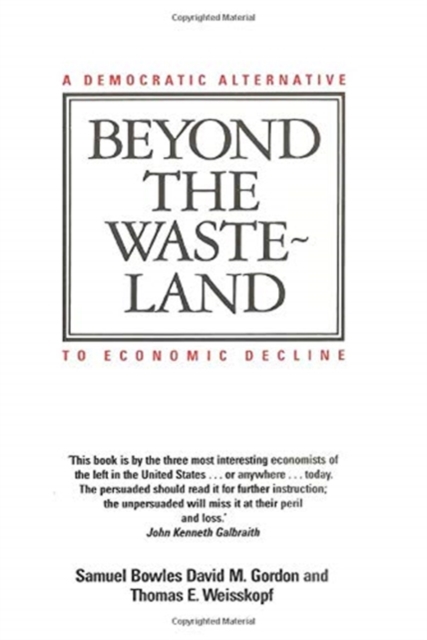Beyond the Wasteland : A Democratic Alternative to Economic Decline, Paperback / softback Book