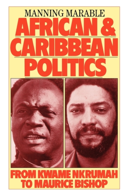 African and Caribbean Politics : From Kwame Nkrumah to Maurice Bishop, Paperback / softback Book