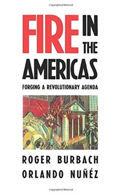 Fire in the Americas : Forging a Revolutionary Agenda, Paperback / softback Book