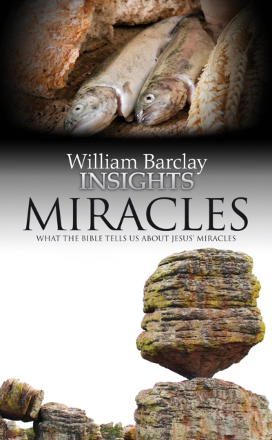 Miracles : What the Bible Tells Us About Jesus' Miracles, EPUB eBook