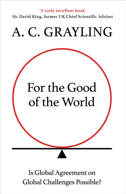 For the Good of the World : Why Our Planet's Crises Need Global Agreement Now, EPUB eBook