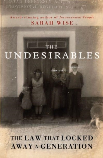 The Undesirables : The Law that Locked Away a Generation, Hardback Book