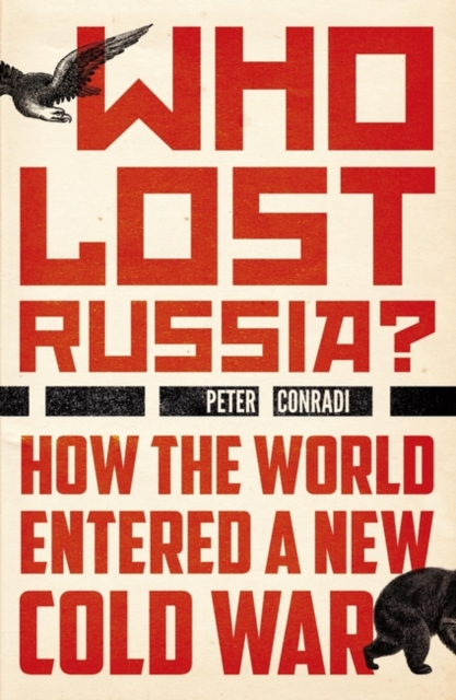 Who Lost Russia? : From the Collapse of the USSR to Putin's War on Ukraine, Paperback / softback Book