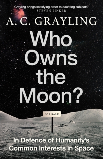 Who Owns the Moon? : In Defence of Humanity’s Common Interests in Space, Hardback Book