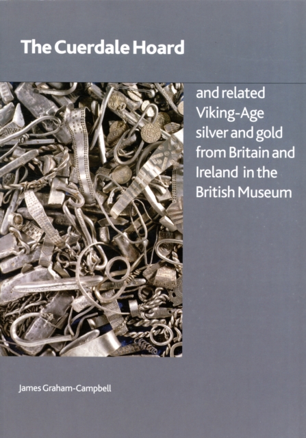 The Cuerdale Hoard and Related Viking-age Silver and Gold from Britain and Ireland in the British Museum, Paperback / softback Book