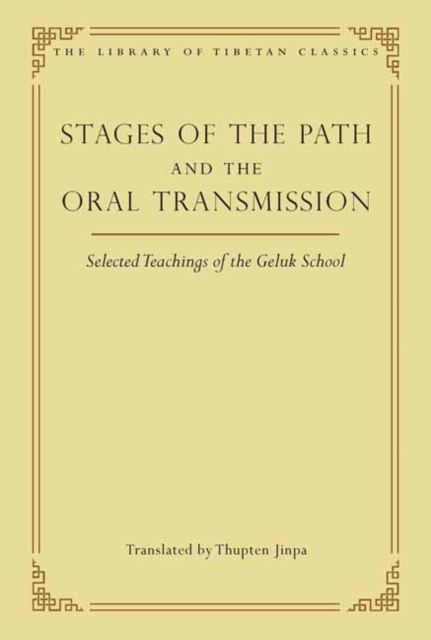 Stages of the Path and the Oral Transmission : Selected Teachings of the Geluk School, Hardback Book