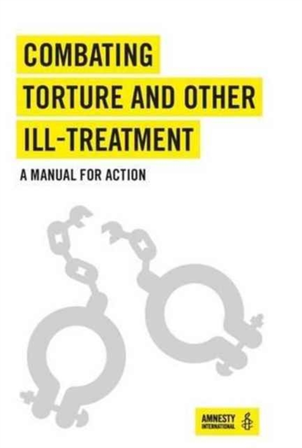 Combating Torture and Other Ill-Treatment : A Manual for Action, Paperback / softback Book