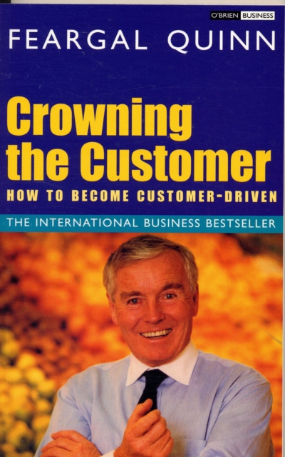 Crowning the Customer : How To Become Customer-Driven, Paperback / softback Book
