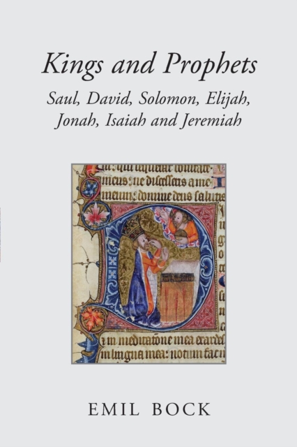Kings and Prophets : Saul, David, Solomon, Elijah, Jonah, Isaiah and Jeremiah, Paperback / softback Book