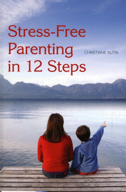 Stress-Free Parenting in 12 Steps, Paperback / softback Book