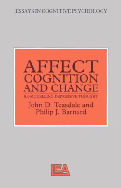 Affect, Cognition and Change : Re-Modelling Depressive Thought, Paperback / softback Book