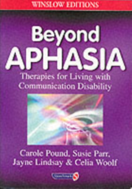 Beyond Aphasia : Therapies For Living With Communication Disability, Paperback / softback Book