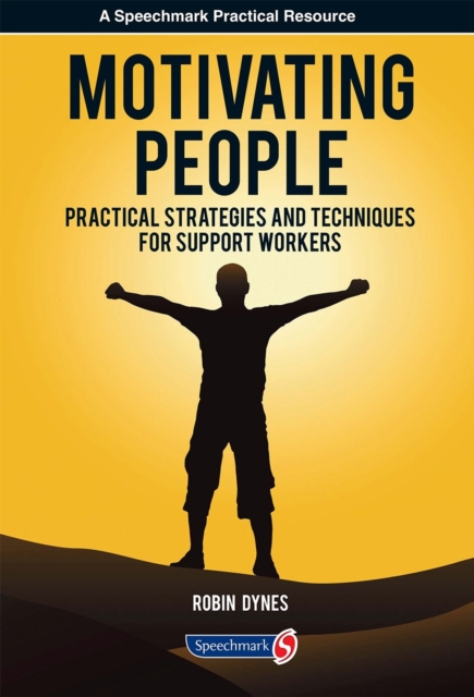 Motivating People : Practical Strategies and Techniques for Support Workers, Paperback / softback Book