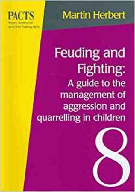 Feuding and Fighting : a Guide to the Management of Aggression and Quarrelling in Children: A Guid..., Paperback / softback Book
