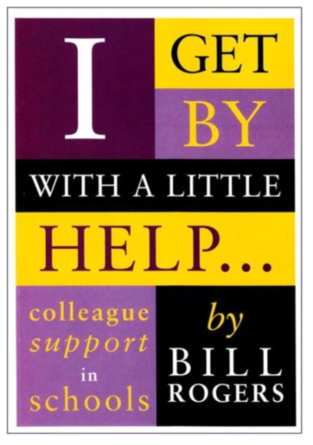 I Get by with a Little Help... : Colleague Support in Schools, Paperback / softback Book