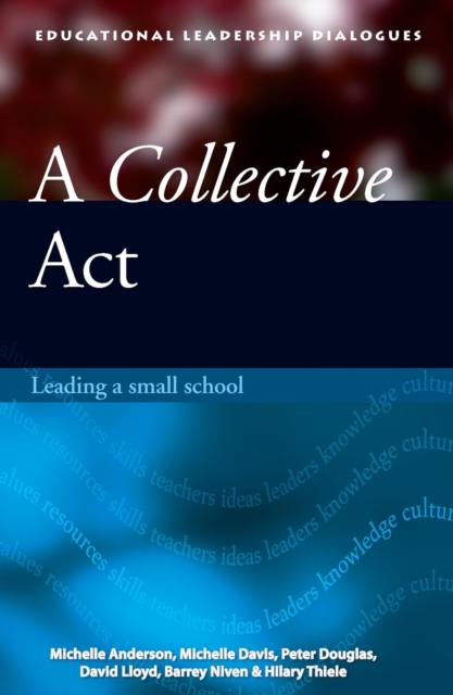 A Collective Act : Leading a small school, Paperback / softback Book