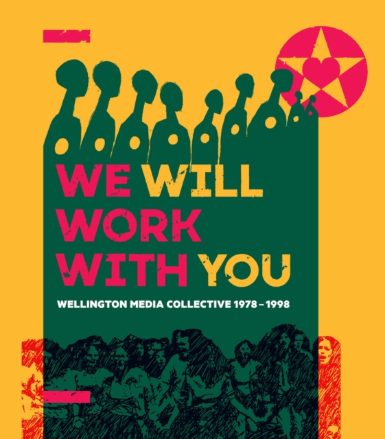 We Will Work With You : Wellington Media Collective 1978-1998, Paperback / softback Book