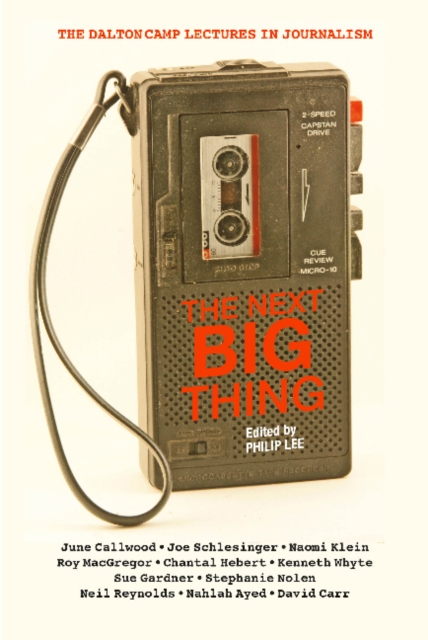 The Next Big Thing : The Dalton Camp Lectures in Journalism, Paperback / softback Book