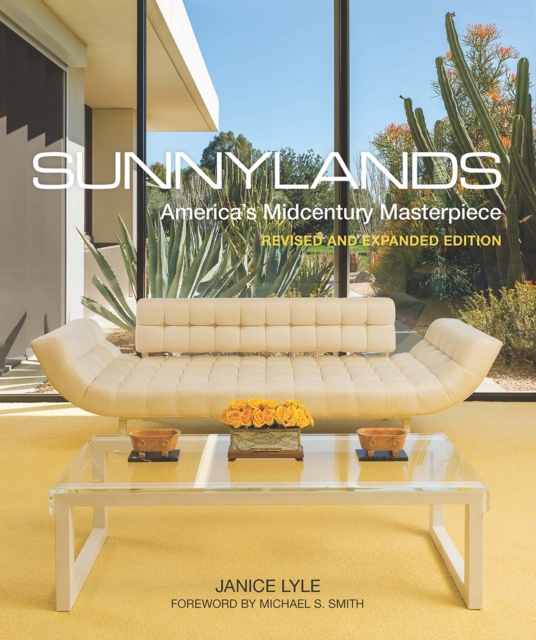 Sunnylands : America's Midcentury Masterpiece, Revised and Expanded Edition, Hardback Book