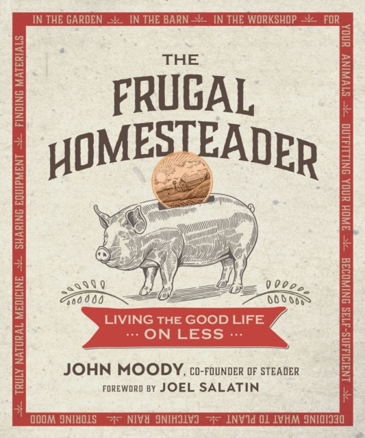 The Frugal Homesteader : Living the Good Life on Less, Paperback / softback Book