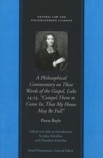 Philosophical Commentary on These Words of the Gospel, Luke 14.23, "Compel Them to Come In, That My House May Be Full", Hardback Book